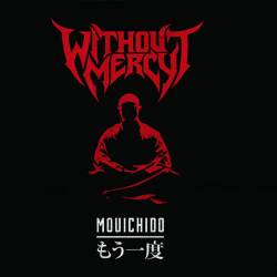 Without Mercy : Mouichido